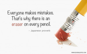 Everyone makes mistakes. That’s why there is an eraser on every ...