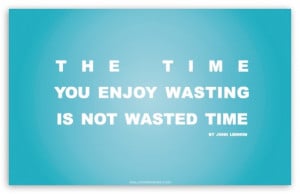 Time You Enjoy Wasting is Not Wasted Time Quote (Retro Blue V1) HD ...