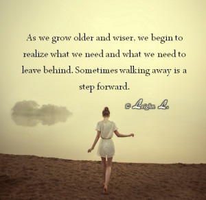 ... we need to leave behind. Sometimes walking away is a step forward