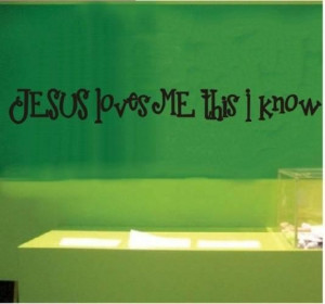Jesus loves me this i know quotes