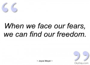 When we face our fears - Joyce Meyer - Quotes and sayings