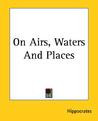 On Airs, Waters and Places
