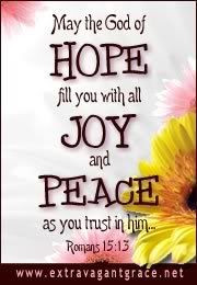 May the God who gives hope fill YOU with all joy and peace by YOUR ...