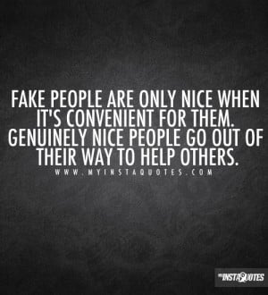 Source: http://www.myinstaquotes.com/1120/fake-people-are-only-nice ...