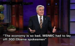 Jay Leno: The economy is so bad MSNBC had to layoff 300 Obama ...