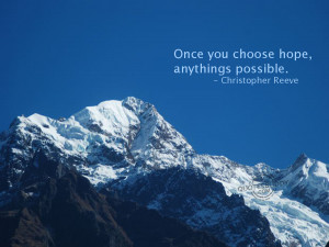 Once You Choose Hope Anything Is Possible Inspirational Quote