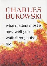 What Matters Most is How Well You Walk Through the Fire Quote