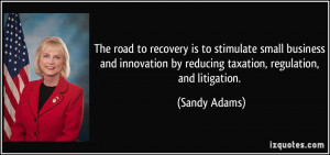 ... by reducing taxation, regulation, and litigation. - Sandy Adams