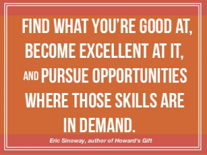 Find what you're good at and pursue opportunities where those skills ...