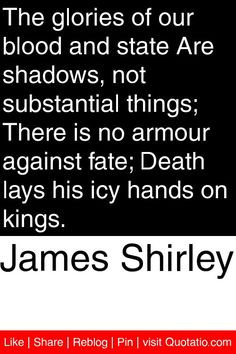 ... against fate death lays his icy hands on kings # quotations # quotes