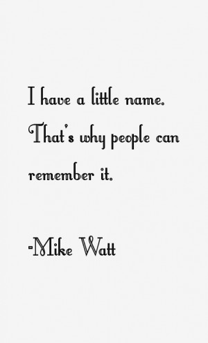 Mike Watt Quotes & Sayings