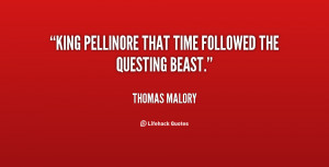 King Pellinore that time followed the questing beast.”