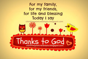 Thanks to God for my family. friends, life. Free christian postcards ...