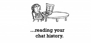 Happiness is, reading your chat history.