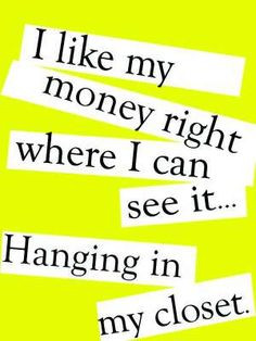 Frames | Money | In my Closet | Fashion Quotes | Cut Outs | White ...
