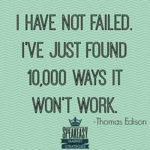 ... thomas edison quote i have not failed i just found 10000 ways it