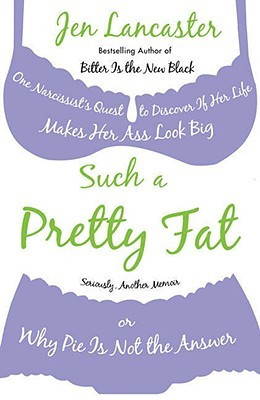 Such a Pretty Fat: One Narcissist's Quest to Discover if Her Life ...