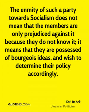 The enmity of such a party towards Socialism does not mean that the ...