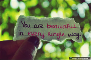 you are beautiful in every single way