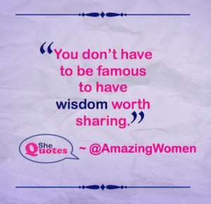 We want to share the wisdom of as many women as possible around the ...