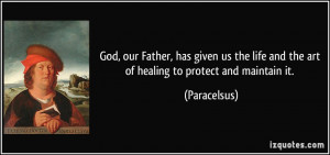 God, our Father, has given us the life and the art of healing to ...
