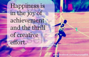 The Joy Of Achievement And The Thrill Of Creative Effort Joy Quotes