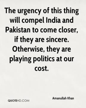 Amanullah Khan - The urgency of this thing will compel India and ...