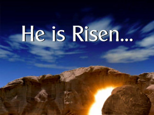 He is Risen Indeed! Alleluia!