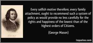 Every selfish motive therefore, every family attachment, ought to ...