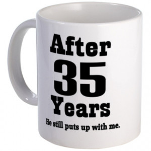 Anniversary Gifts > 35 Year Anniversary Mugs > 35th Anniversary Funny ...