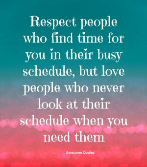 respect people who find time for ....