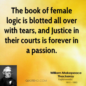 The book of female logic is blotted all over with tears, and Justice ...