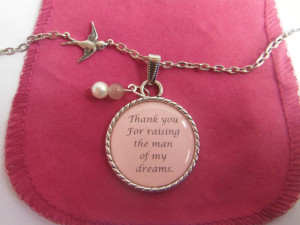 Raising The Man Of My Dreams Quote Thank you for raising the man of my ...