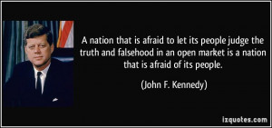 ... open market is a nation that is afraid of its people. - John F