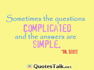 Inspirational Quotes - Sometimes the questions are complicated and the ...
