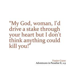 Frasier always has such funny lines. More