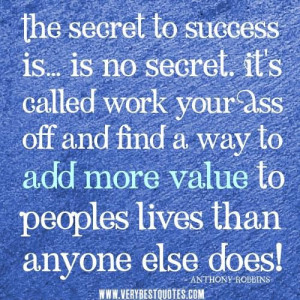 The secret to success quotes work quotes add more value to peoples ...