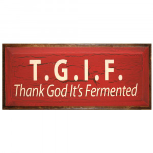Thank God Its Friday Quotes Facebook Thank god it's fermented