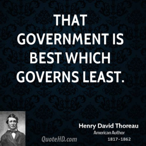 That government is best which governs least.