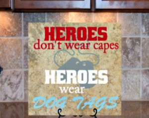 - Heroes Home Decor - Heroes Don't Wear Capes They Wear Dog Tags ...