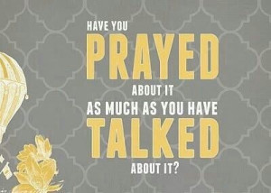 Pray first...talk later