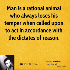 Man is a rational animal who always loses his temper when called upon ...