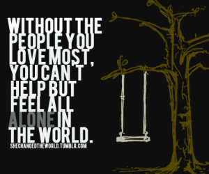 :justluving:quote-book:Without the people you love most, you can ...