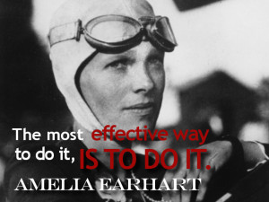 Emelia Earhart quotes on action - The most effective way to do it, is ...