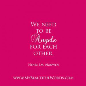 We need to be angels for each other,