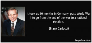 It took us 50 months in Germany, post World War II to go from the end ...