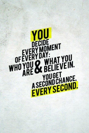 You get a second chance, every second.
