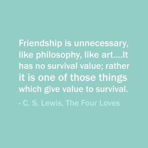 Quote Of The Day: August 9, 2013 - Friendship is unnecessary, like ...