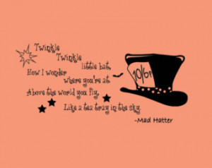 Mad Hatter quote-Twinkle Twinkle Li ttle Bat- Wall Decal (28