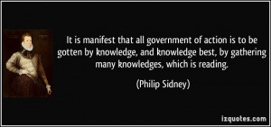 ... best, by gathering many knowledges, which is reading. - Philip Sidney